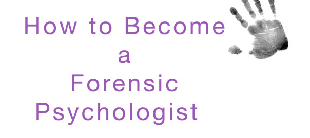 How to become a Forensic Psychologist